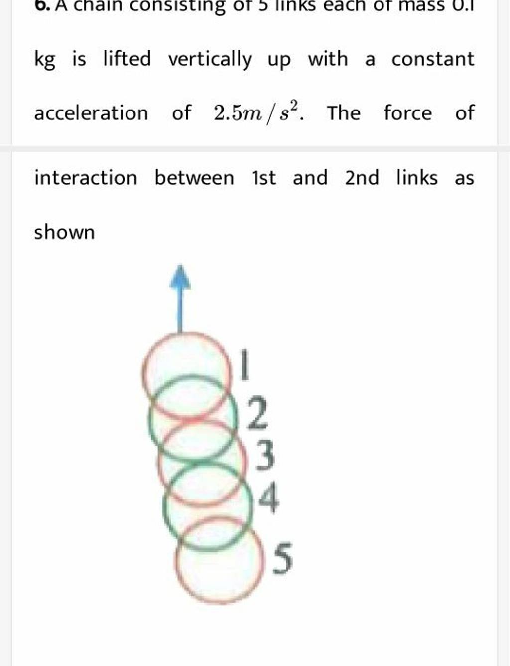 kg is lifted vertically up with a constant acceleration of 2.5 m/s2. The