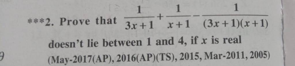 ∗∗∗ 2. Prove that 3x+11​+x+11​−(3x+1)(x+1)1​ doesn't lie between 1 and