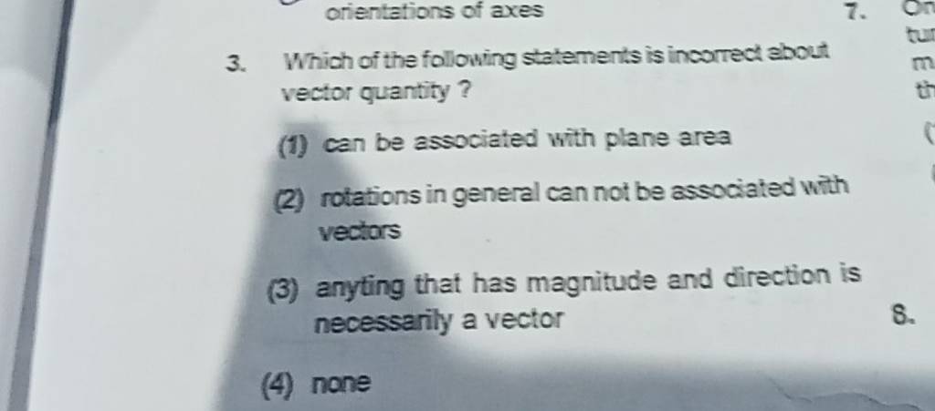 Which of the following staternents is incorrect about vector quantity 
