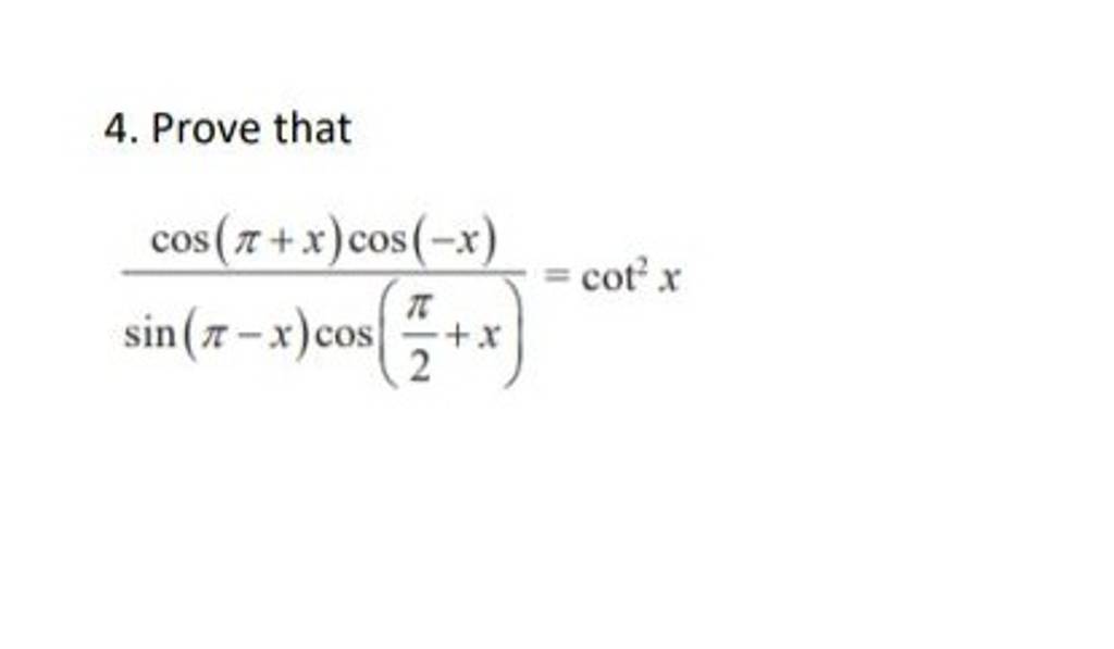 4. Prove That Sin(π−x)cos(2π +x)cos(π+x)cos(−x) =cot2x 