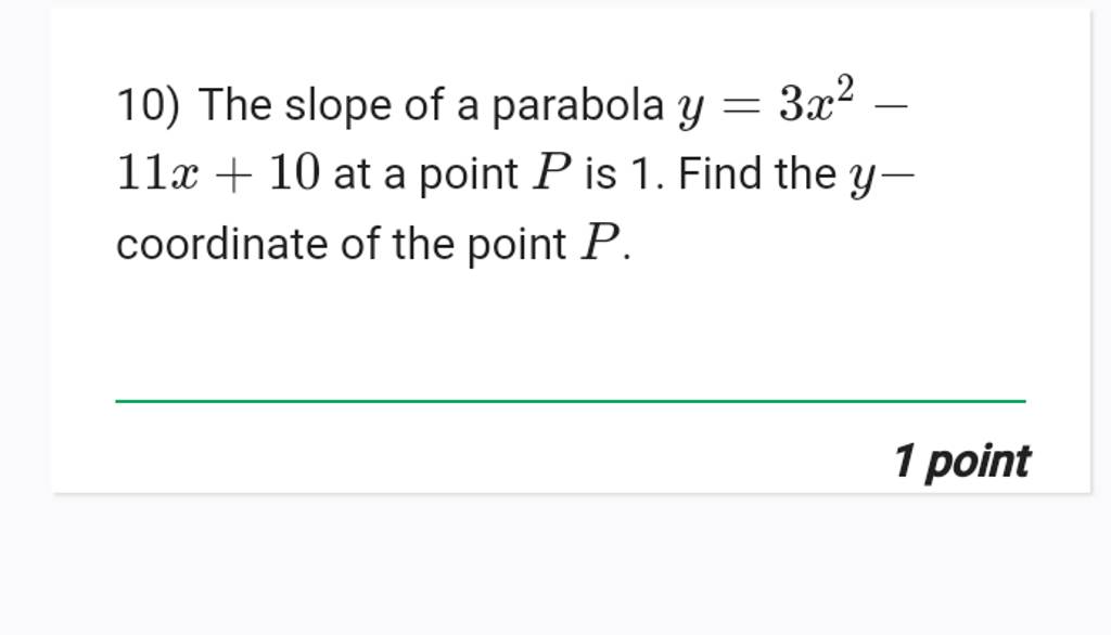 10-the-slope-of-a-parabola-y-3x2-11x-10-at-a-point-p-is-1-find-the-y