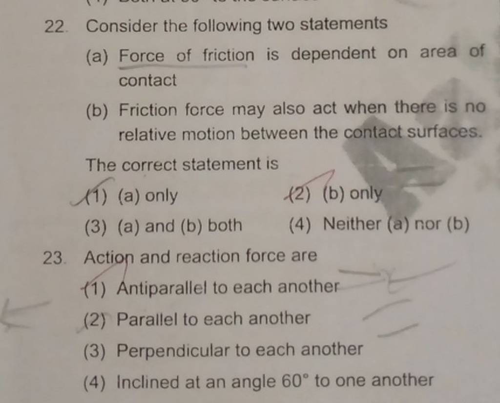 Consider the following two statements (a) Force of friction is dependent