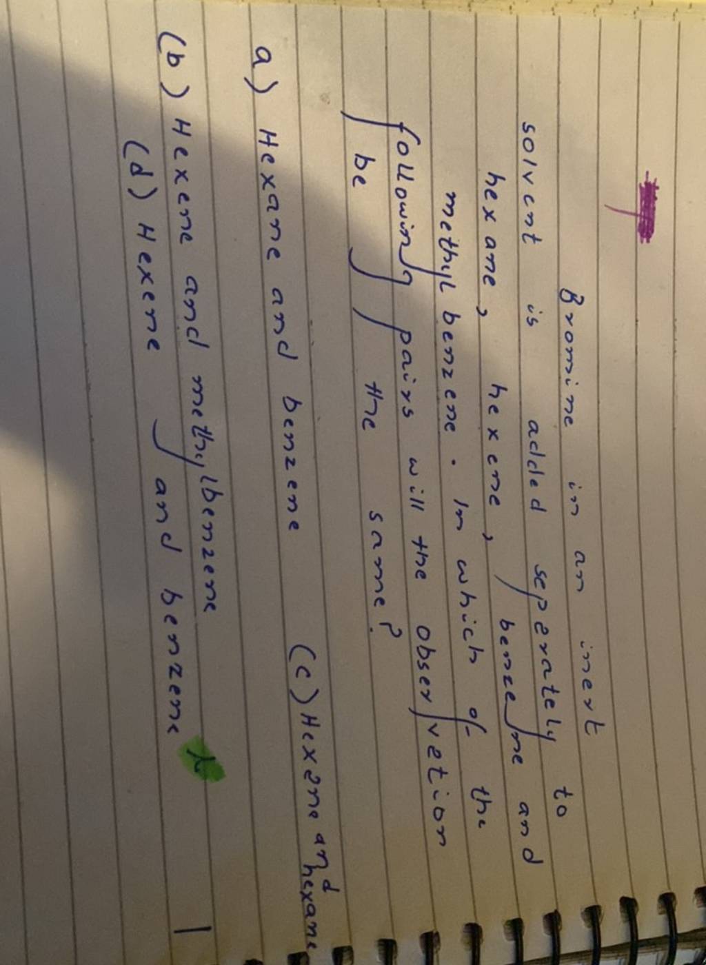 Bromine in an inert solvent is added seperately to hexane, hexene, berse