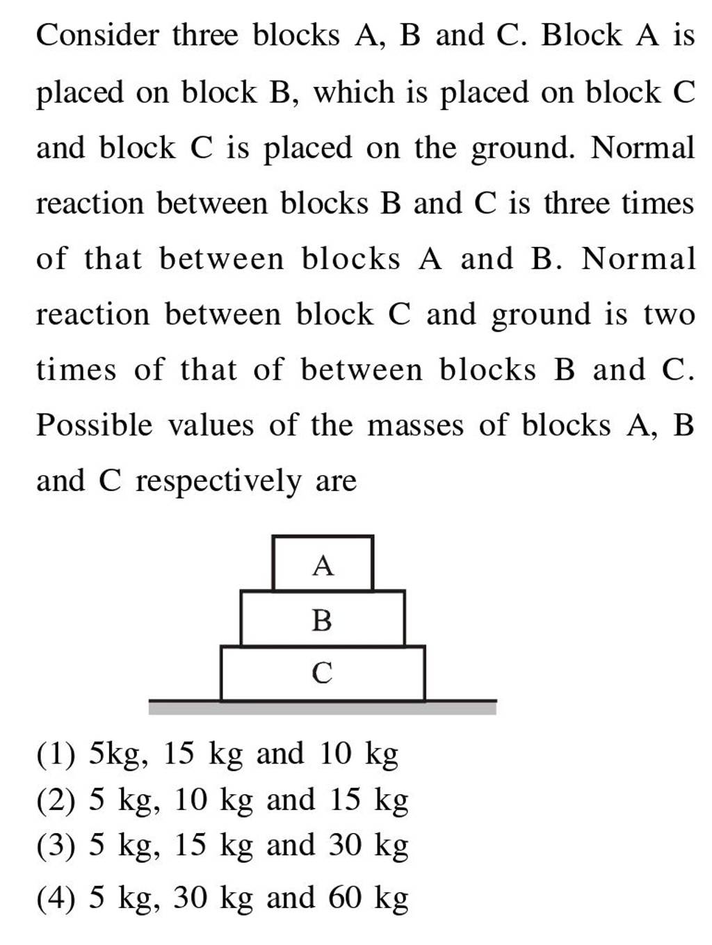 Consider Three Blocks A, B And C. Block A Is Placed On Block B, Which Is