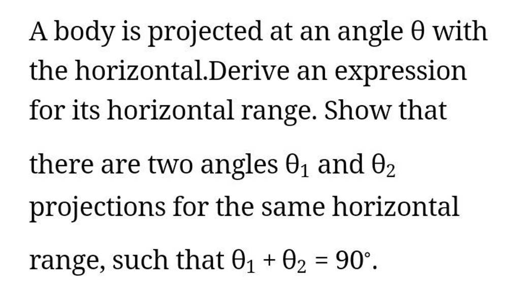 A Body Is Projected At An Angle θ With The Horizontal.derive An Expressio..