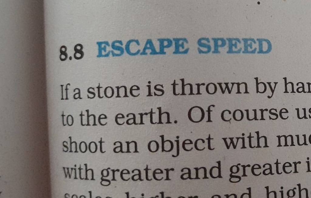8.8 ESCAPE SPEED
If a stone is thrown by har to the earth. Of course u