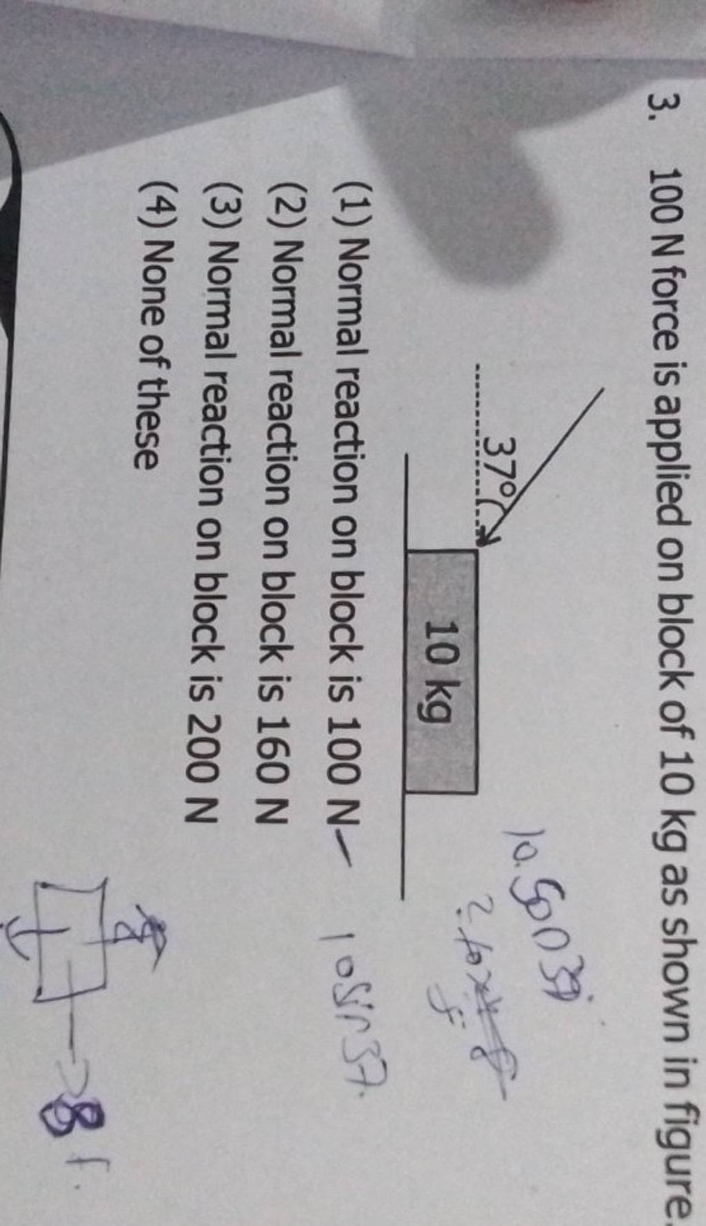 100 N force is applied on block of 10 kg as shown in figure. | Filo