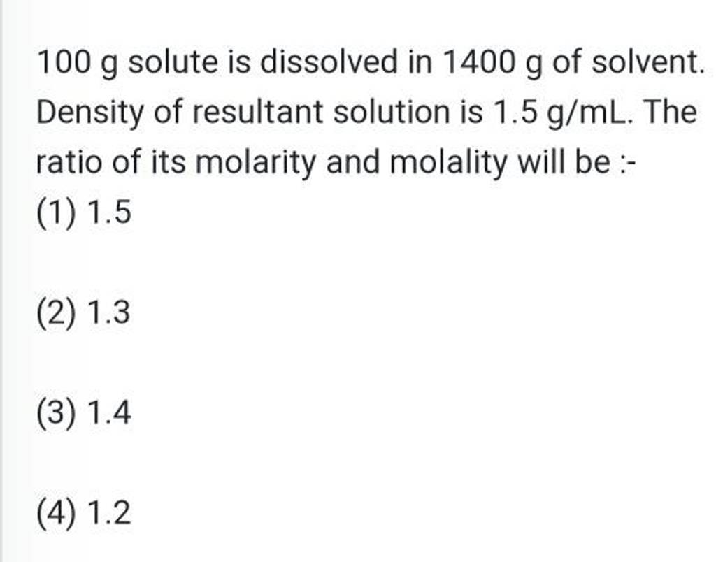100 g solute is dissolved in 1400 g of solvent. Density of resultant solu..