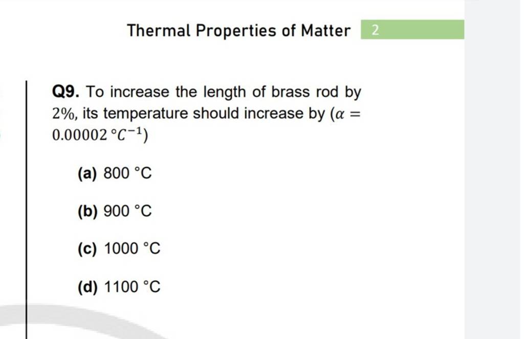 Thermal Properties of Matter 2 Q9. To increase the length of brass rod by..