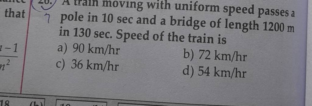 A pole moving with uniform speed passes a pole in 10sec and a bridge of l..