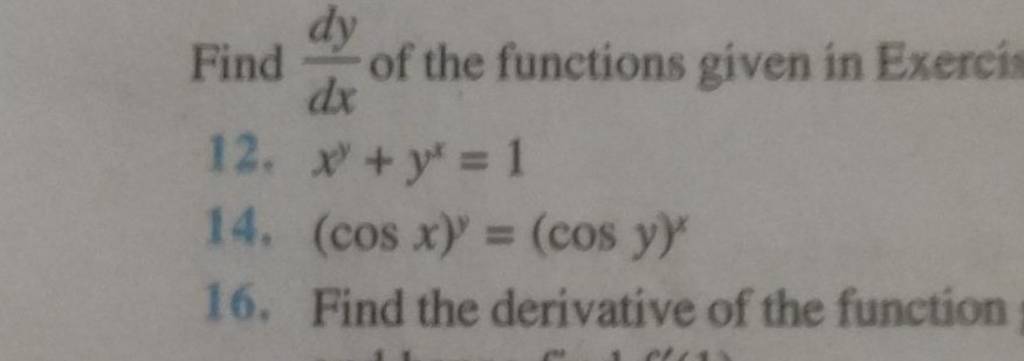 Find dxdy​ of the functions given in Exerci
12. xy+yx=1
14. (cosx)y=(c