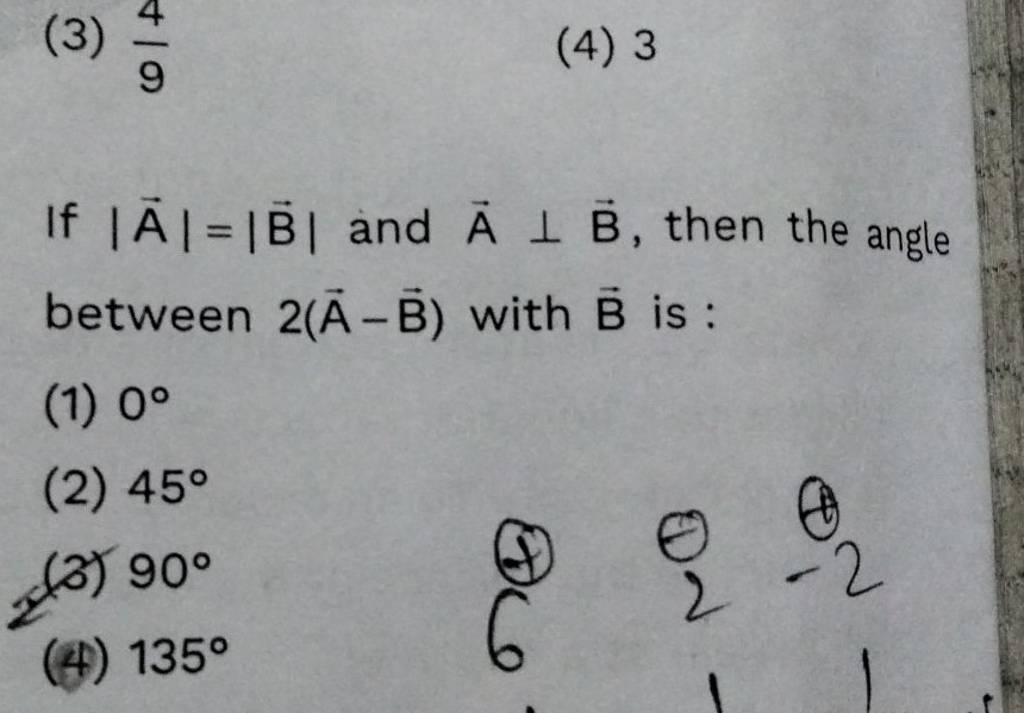 If ∣A∣=∣B∣ And A⊥B, Then The Angle Between 2(A−B) With B Is : | Filo