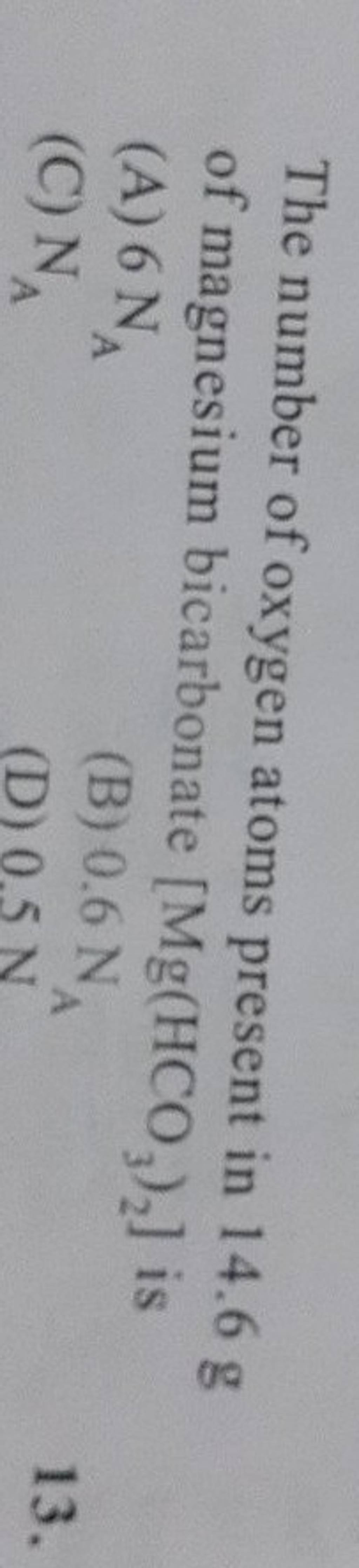 The number of oxygen atoms present in 14.6 g of magnesium bicarbonate [Mg..