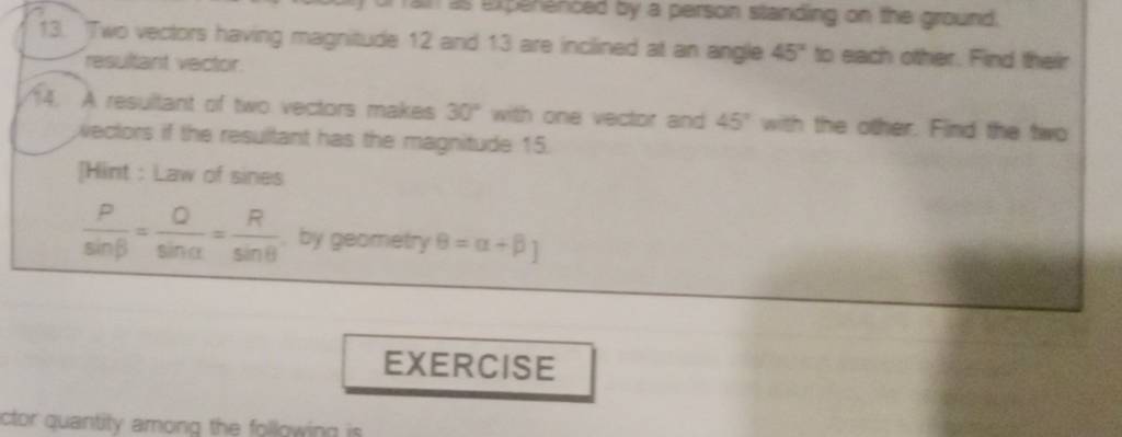 13. Two vectors having magnitude 12 and 13 are incined at an angle 457 to..