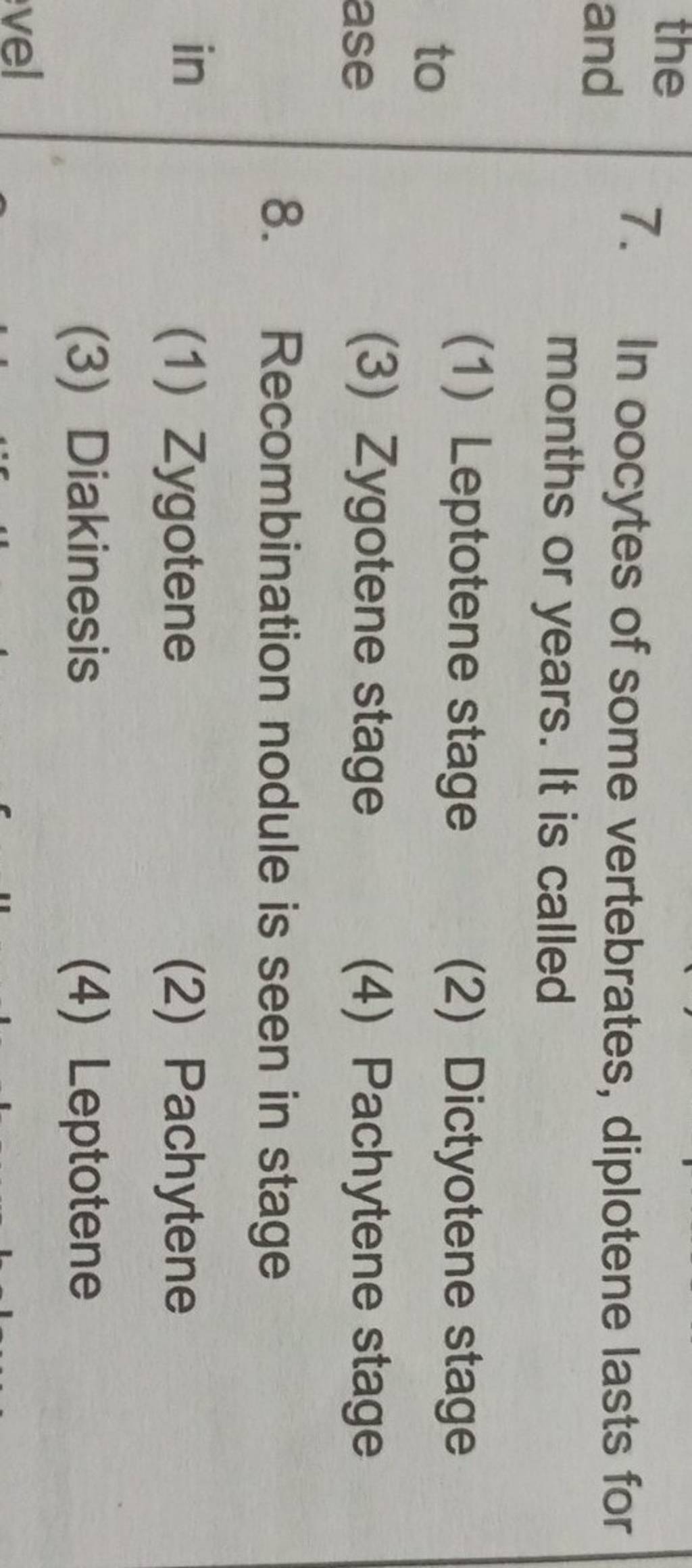 In oocytes of some vertebrates, diplotene lasts for months or years. It i..