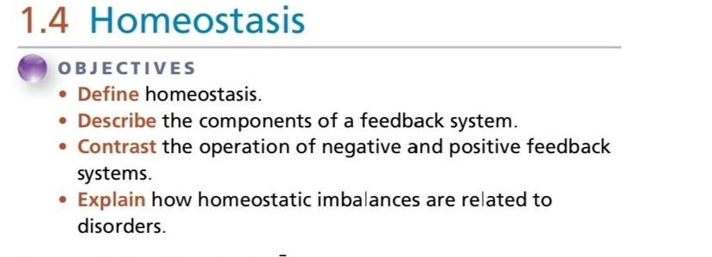 1.4 Homeostasis O B JECTIVES - Define homeostasis. - Describe the compone..