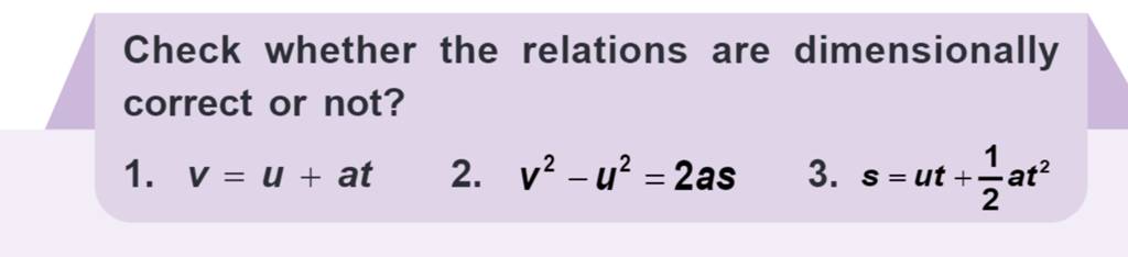 Check Whether The Relations Are Dimensionally Correct Or Not? 1. V=u+at 2..