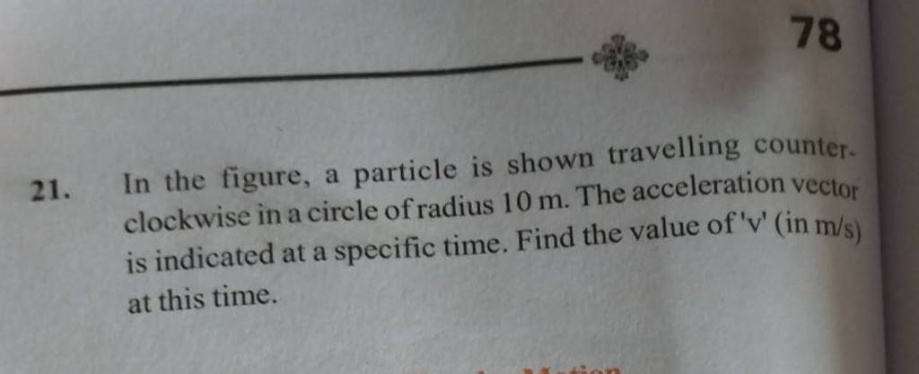 21. In the figure, a particle is shown travelling counter. clockwise i