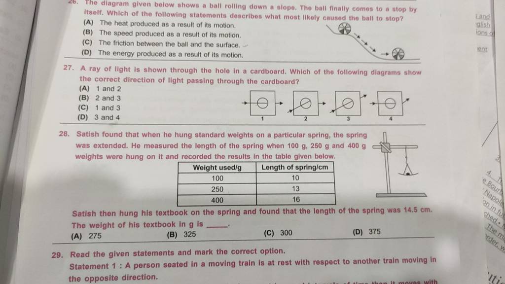 The diagram given below shows a ball rolling down a slope. The ball final..