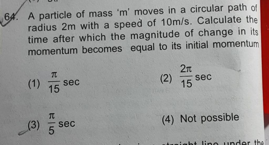 A Particle Of Mass ' M ' Moves In A Circular Path Of Radius 2 M With A Sp..