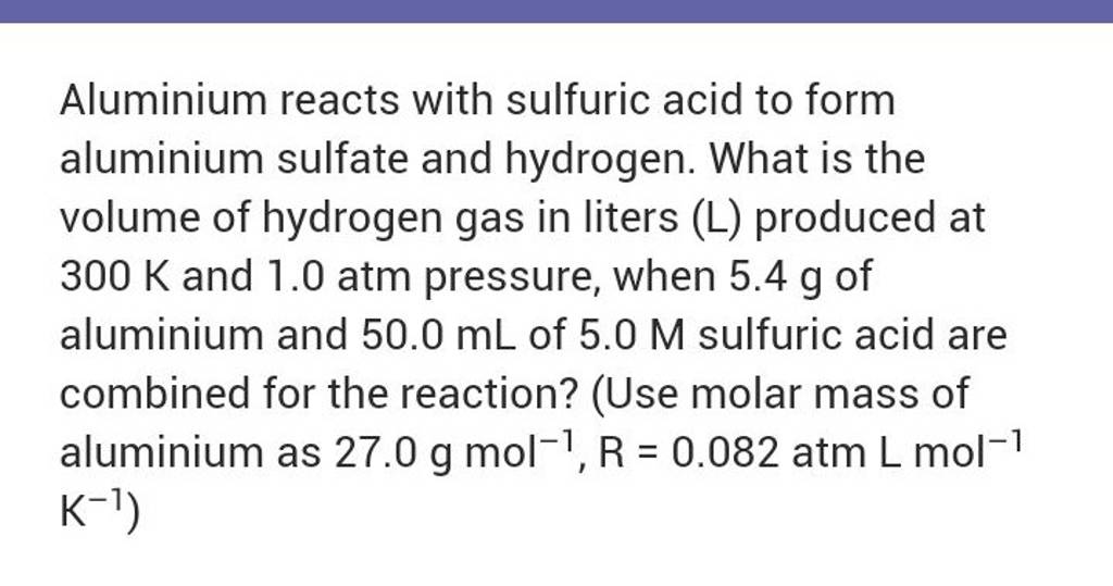 Aluminium reacts with sulfuric acid to form aluminium sulfate and hydroge..