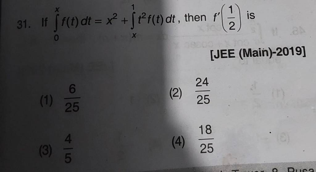 If ∫0x​f(t)dt=x2+∫x1​t2f(t)dt, then f′(21​) is [JEE (Main)-2019]