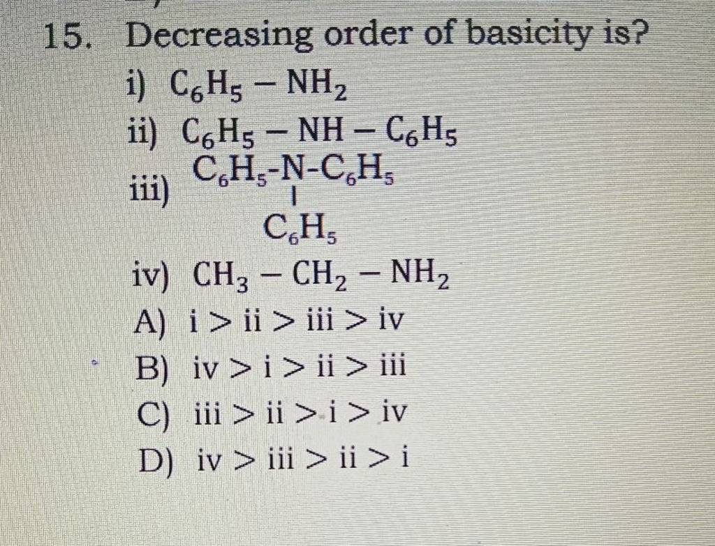 Decreasing Basicity Examples Decreasing order of basicity is? i) C6 H5 −NH2 ii) C6 H5 −NH−C6 H5 iii)..