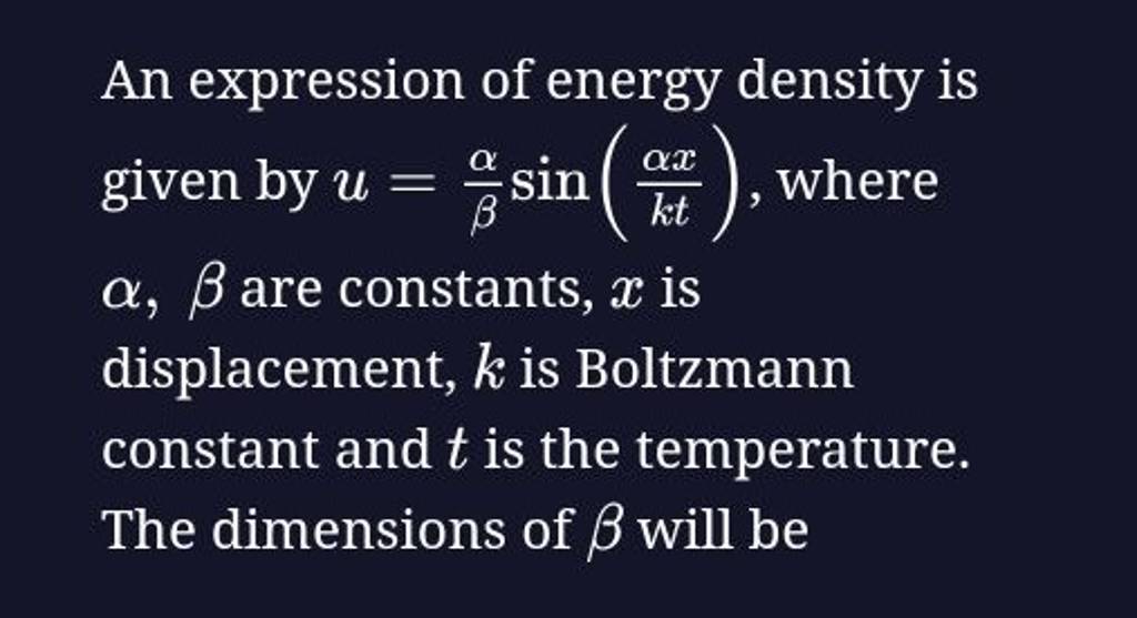 An expression of energy density is given by u=βα sin(ktαx ), where α,β ar..