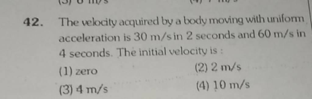 The velocity acquired by a body moving with uniform acceleration is 30 m/..