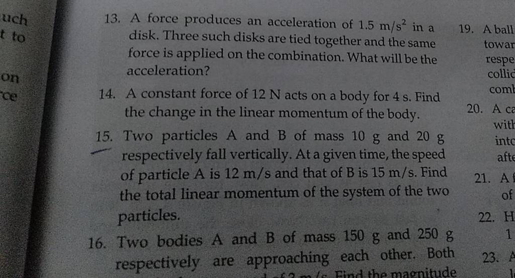 13. A force produces an acceleration of 1.5 m/s2 in a disk. Three such di..