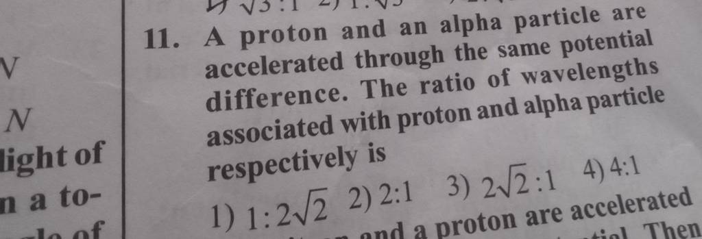 11. A proton and an alpha particle are accelerated through the same po