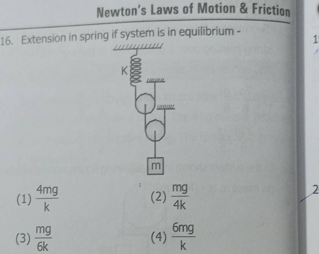 Newton's Laws of Motion \& Friction 16. Extension in spring if system is