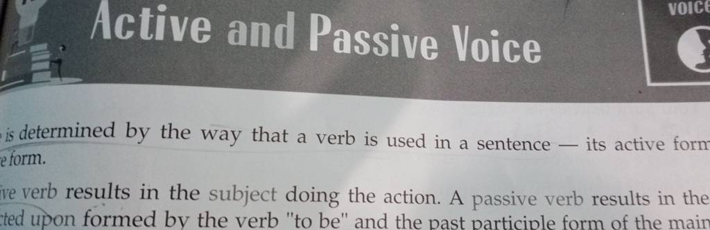 Active And Passive Voice Is Determined By The Way That A Verb Is Used In