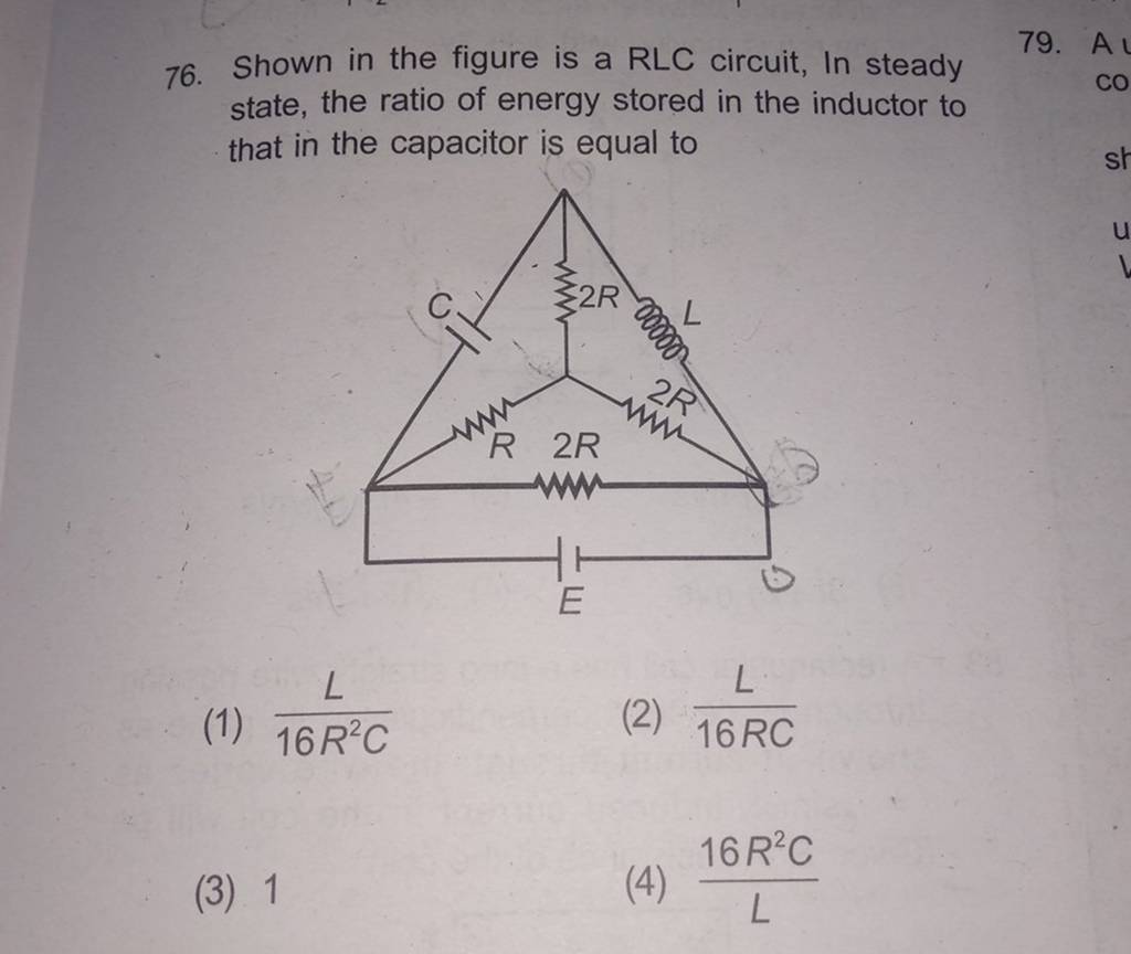 Shown in the figure is a RLC circuit, In steady state, the ratio of energ..
