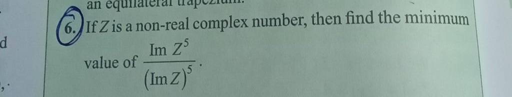 6-if-z-is-a-non-real-complex-number-then-find-the-minimum-value-of-imz