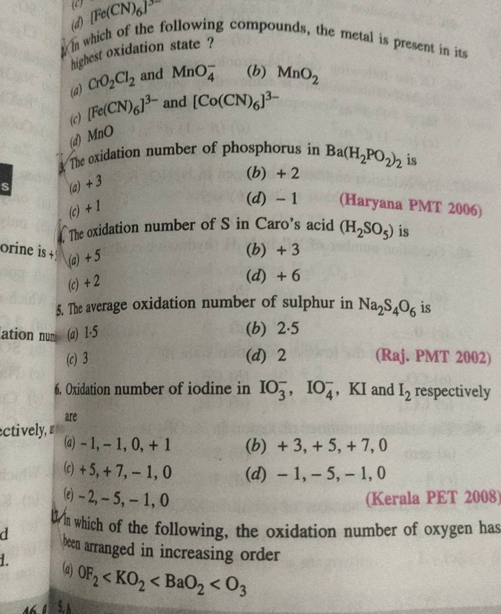 (Raj. PMT 2002) 6. Oxidation number of iodine in IO3− ,IO4− ,KI and I2 r..