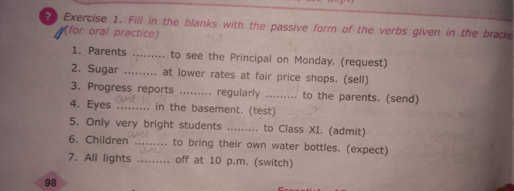 ? Exercise 1. Fill in the blanks with the passive form of the verbs given..