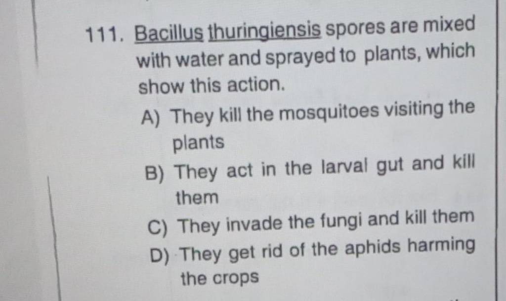 Bacillus thuringiensis spores are mixed with water and sprayed to plants,..
