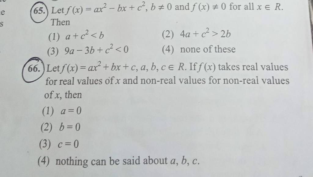 Let f(x)=ax2+bx+c,a,b,c∈R. If f(x) takes real values for real values o