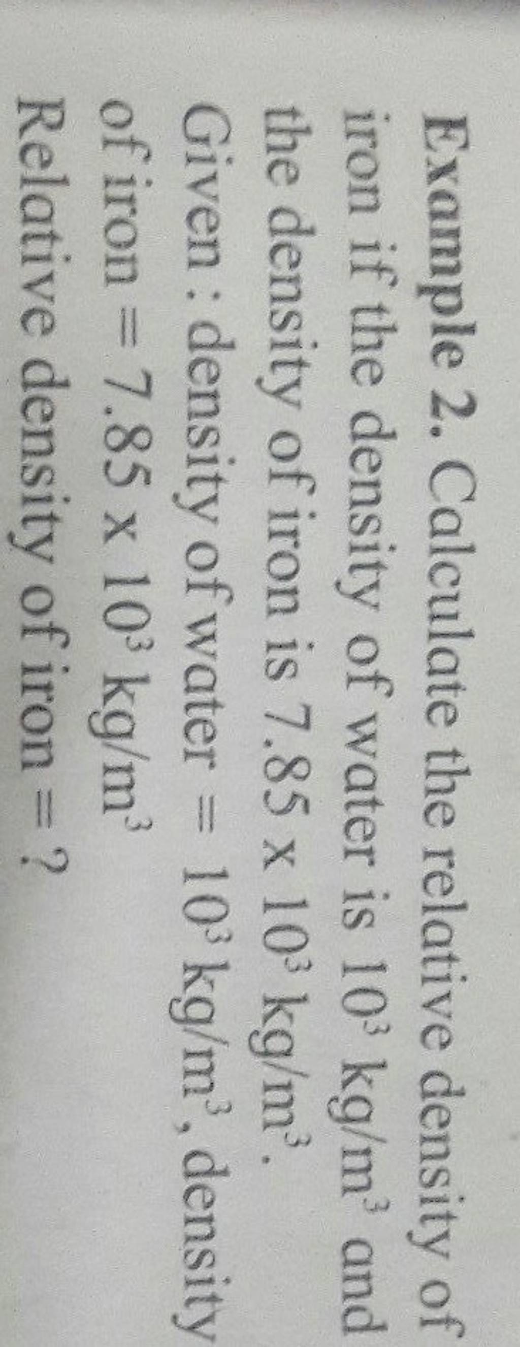 Example 2. Calculate the relative density of iron if the density of water..