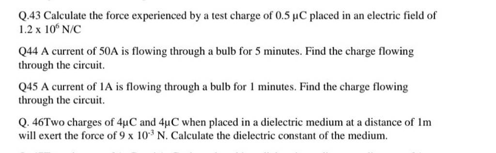 Q.43 Calculate the force experienced by a test charge of 0.5μC placed 