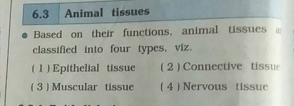  Animal tissues Based on their functions, animal tissues a classified ..