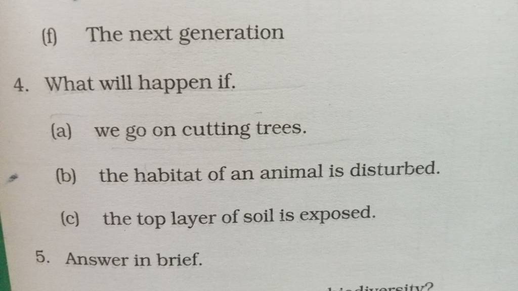 4. What will happen if. (a) we go on cutting trees. (b) the habitat of an..