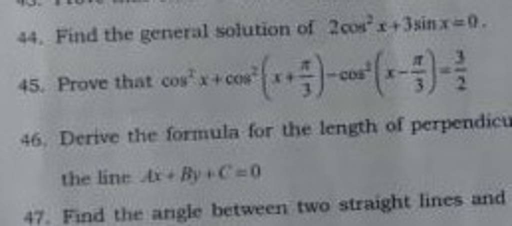 44. Find the general solution of 2cos2x+3sinx=0.45. Prove that cos2x+c