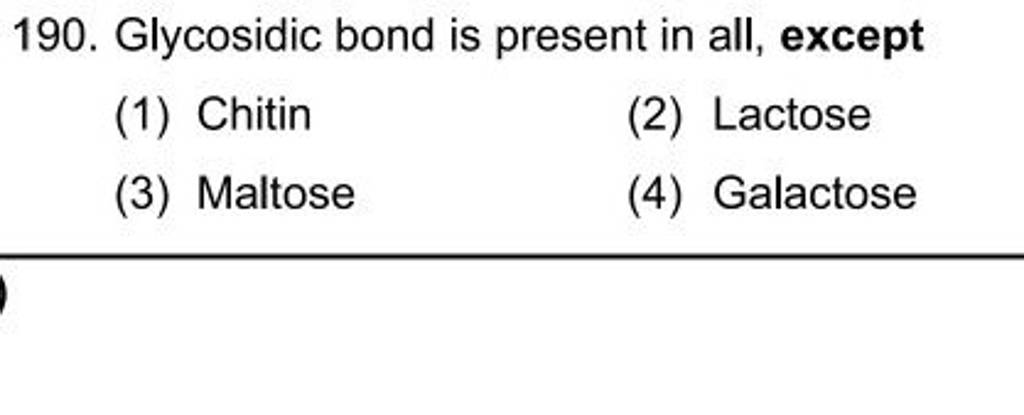 Glycosidic bond is present in all, except