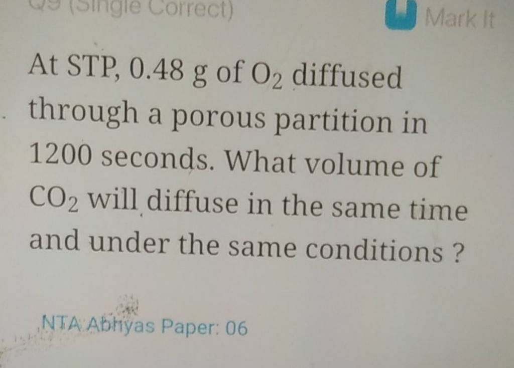 At STP, 0.48 g of O2 diffused through a porous partition in 1200 seconds..
