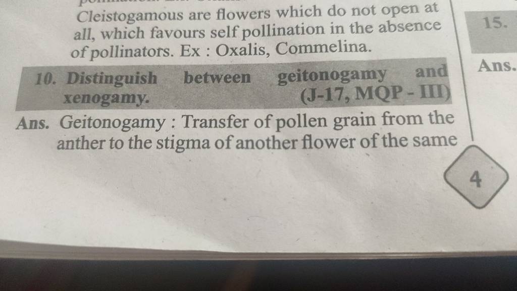 Cleistogamous are flowers which do not open at all, which favours self po..