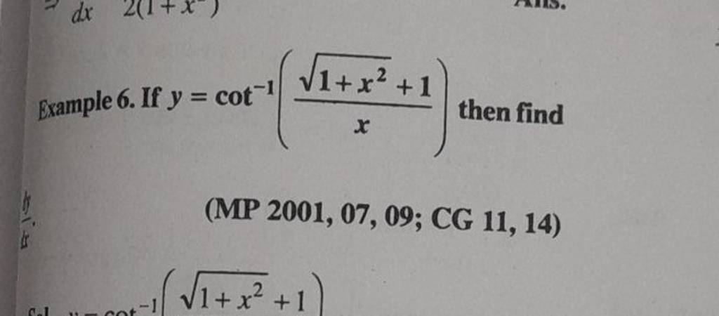 Example 6. If y=cot−1(x1+x2​+1​) then find
(MP 2001, 07, 09; CG 11, 14