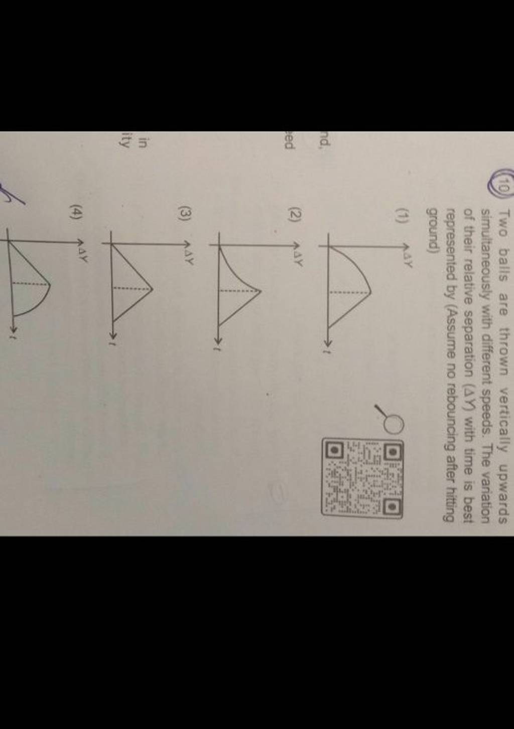 (10) Two balls are thrown vertically upwards simultaneously with differen..