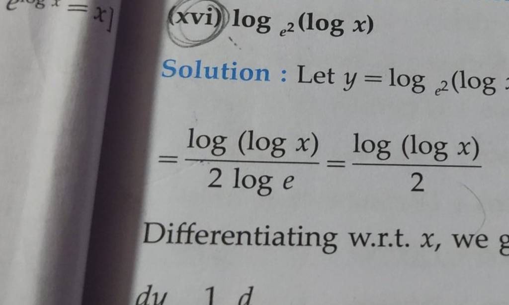 (x∨i))loge2​(logx)
Solution : Let y=loge2​(log
=2logelog(logx)​=2log(l